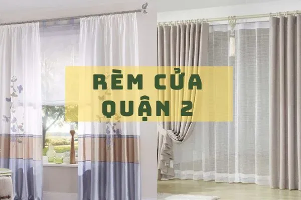 Rèm cửa quận 2 – Tư vấn tận nơi, lắp đặt nhanh chóng, dịch vụ tận tâm rèm cửa quận 2 rem cua quan 2 tn