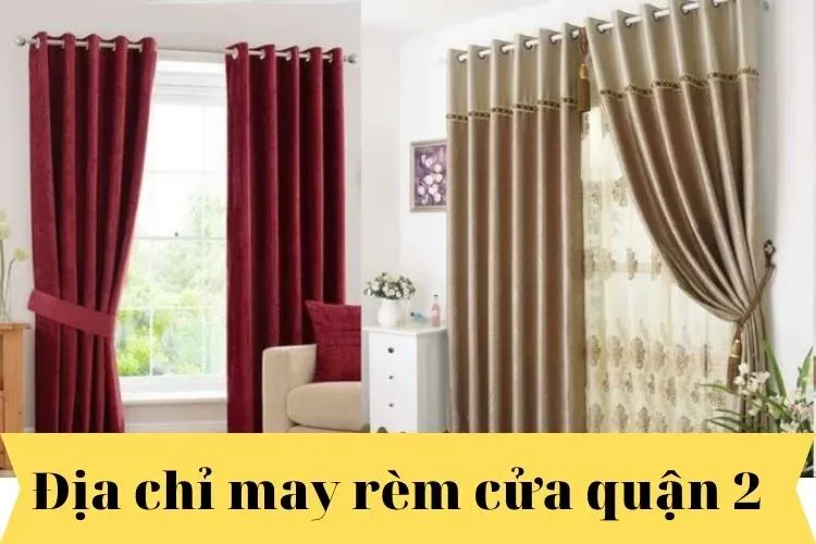Địa chỉ may rèm cửa quận 2 uy tín bạn nên lựa chọn may rèm cửa quận 2 dia chi may rem cau quan 2