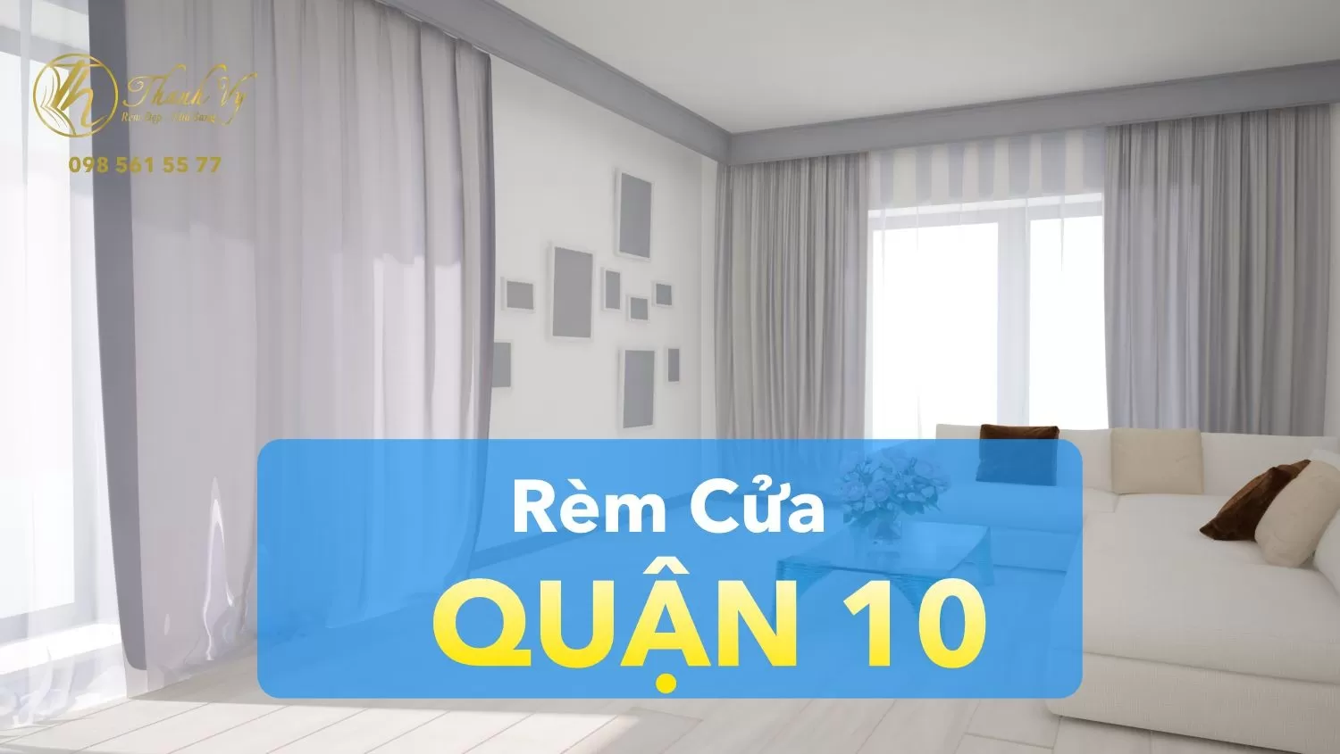 Rèm Cửa Quận 10 | Mẫu Rèm, Bảng Giá, Tư Vấn, Khảo Sát Miễn Phí Tận Nơi