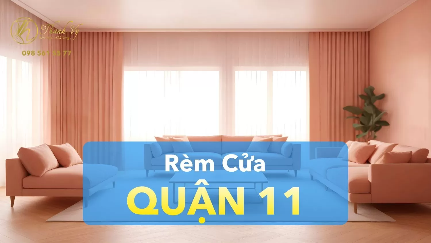 Rèm Cửa Quận 11 | Mẫu Rèm, Bảng Giá, Tư Vấn, Khảo Sát Miễn Phí Tận Nơi