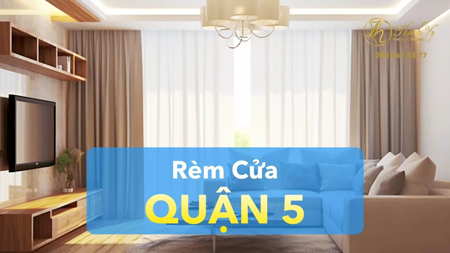 Rèm Cửa Quận 5 | Mẫu Rèm, Bảng Giá, Tư Vấn, Khảo Sát Miễn Phí Tận Nơi