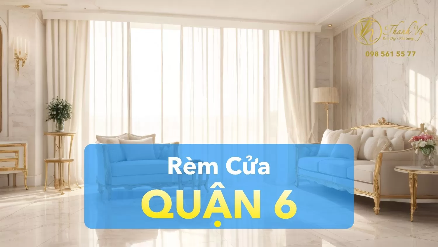 Rèm Cửa Quận 6 | Mẫu Rèm, Bảng Giá, Tư Vấn, Khảo Sát Miễn Phí Tận Nơi