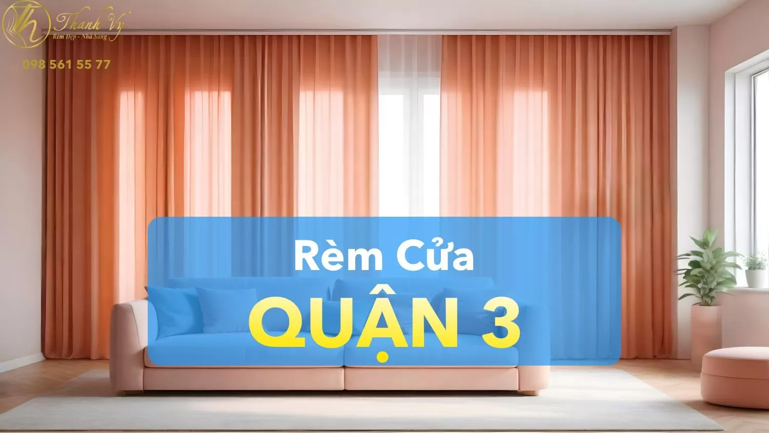 May Rèm Cửa Quận 3 | Khảo sát miễn phí | Lắp đặt tận nhà